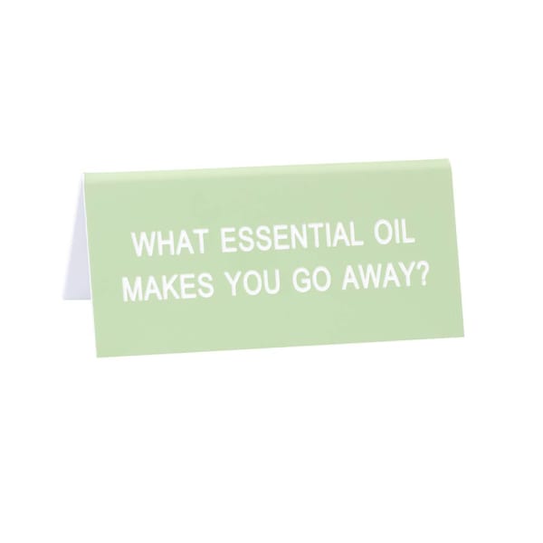 What Essential Oil Makes You Go Away? Mini Desk Sign | Funny Desk Sign | 3.5″ x 1.5″