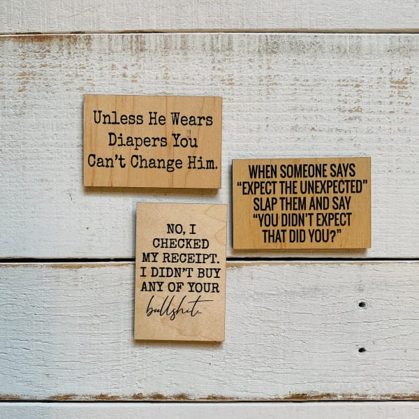Unless He Wears Diapers You Can't Change Him Funny Wood Refrigerator Magnet | 2" x 3"