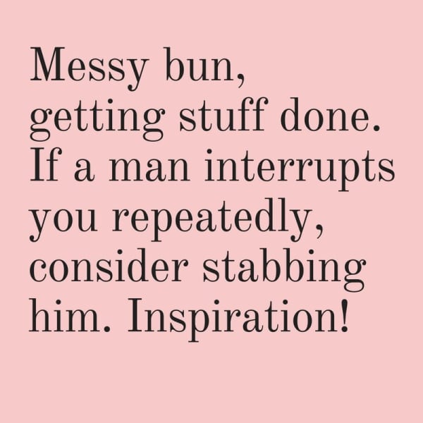 Messy Bun, Getting Stuff Done. If A Man Interrupts You Repeatedly, Consider Stabbing Him. Inspiration! Vinyl Sticker in Blush Pink