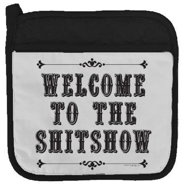 Welcome To The Shitshow Potholder In Black and White