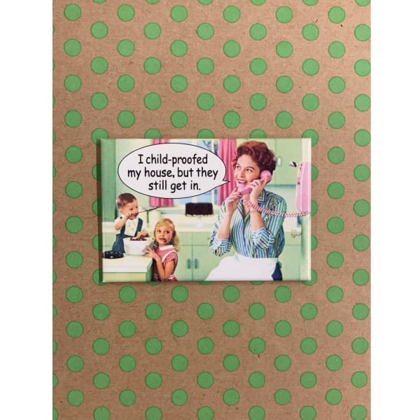 I Child-Proofed My House But They Still Get In Fridge Magnet | 2" x 3"