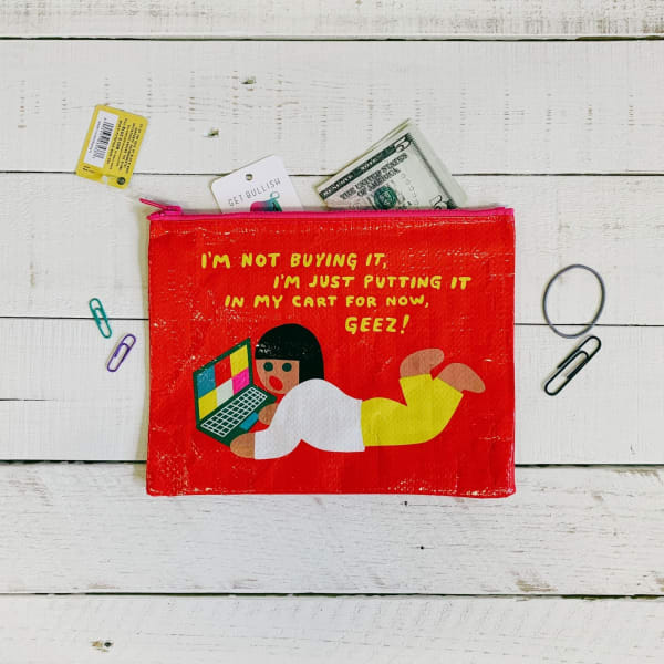 I Am Not Buying It I'm Just Putting It In My Cart For Now Geez Zipper Pouch | Storage Case Organizer | 7.25" x 9.5"