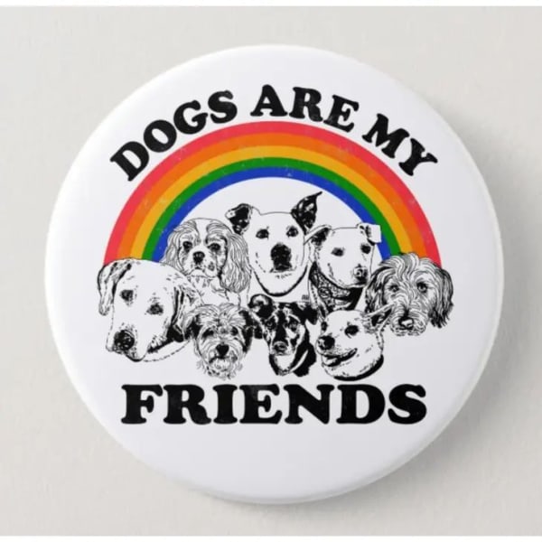 Dogs Are My Friends Button | 1.5" dia