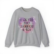 F💎ck Yes You Glorious B💎tch Unisex Heavy Blend™ Crewneck Sweatshirt Sizes SM-5XL | Plus Size Available