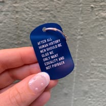 After All Human History Men Should Be Glad We Only Want Equality and Not Payback Dog Tag Keychain in Blue (Laser Engraved)