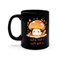 Cute But I Will Kill U Mushroom Mug 11oz Black Mug