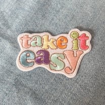 Take it Easy Patch | Colorful Embroidered Inspirational Quote Applique