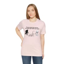 If You Wanna Be My Lover Unisex Jersey Short Sleeve Tee | Bigfoot Dinosaur Alien