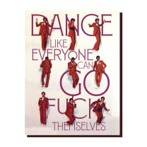 Dance Like Everyone Can Go Fuck Themselves Greeting Card