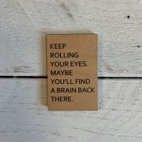 Keep Rolling Your Eyes. Maybe You'll Find A Brain Back There Funny Wood Refrigerator Magnet | 2" x 3"