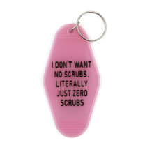 Last Call! I Don't Want No Scrubs, Literally Just Zero Scrubs Pink Motel Style Keychain