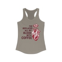 I've Replaced All My Blood With Coffee Women's Ideal Racerback Tank - Color: Solid Warm Gray, Size: XS