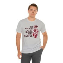 I've Replaced All My Blood With Coffee Jersey Short Sleeve Tee [Multiple Colors and Sizes]