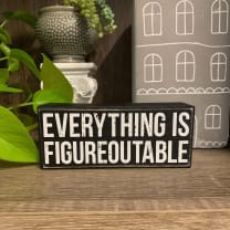 Everything Is Figureoutable Wooden Box Sign | Black and White Desk Wall Display