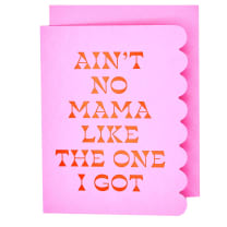 Ain't No Mama Like The One I Got Greeting Card | Mother's Day Message Card