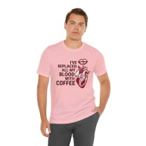 I've Replaced All My Blood With Coffee Jersey Short Sleeve Tee [Multiple Colors and Sizes]