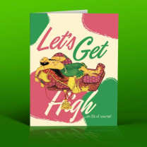 Let's Get High ... On Life Of Course! Greeting Card