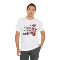 I've Replaced All My Blood With Coffee Jersey Short Sleeve Tee [Multiple Colors and Sizes]