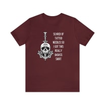 Scared of Tattoo Needles So I Got This Really Badass Shirt Jersey Short Sleeve Tee [Multiple Color Options]