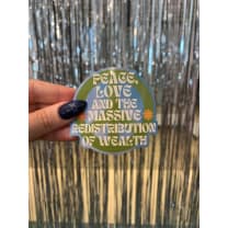 Peace, Love and the Massive Redistribution of Wealth Glossy Die Cut Vinyl Sticker 2.95in x 2.79in