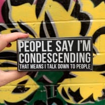 People Say I'm Condescending Wooden Box Sign | Rude Desk Wall Display | 5.50" x 2.50"