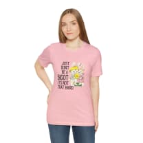 Just Don't Be A Bigot It's Not That Hard Unisex Jersey Short Sleeve Tee [Multiple Color Options]