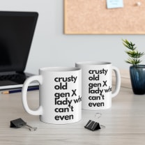 Crusty Old Gen X Lady Who Can't Even Ceramic Mug 11oz