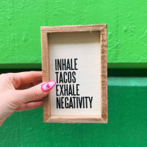 Inhale Tacos Exhale Negativity Inset Box Sign