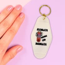 Hydrate Before You Diedrate 💧 Motel Style Keychain