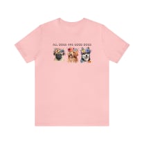 All Dogs Are Good Dogs Jersey Short Sleeve Tee [Multiple Color Options]