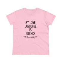 My Love Language is Silence Women's Midweight Cotton Tee