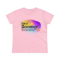 I'm A Boomer But Not the Fox News Kind Women's Midweight Cotton Tee