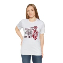 I've Replaced All My Blood With Coffee Jersey Short Sleeve Tee [Multiple Colors and Sizes]