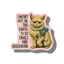 I Wasn't Put On This Earth To Do Emails Die Cut Cat Vinyl Sticker