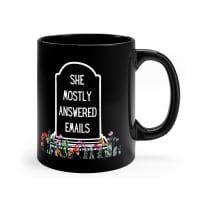 She Mostly Answered Emails in Grave Design 11oz Black Mug