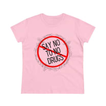 Say No to No Drugs Women's Midweight Cotton Tee