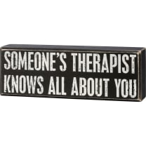 Someone's Therapist Knows All About You Box Sign | Wood | Black with White Lettering