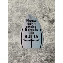 Please Don't Smoke It Smells Like Butts Die Cut Vinyl Sticker