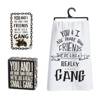 You And I Are More Than Friends - We're Like A Really Small Gang Pin, Box Sign and Dish Towel Gift Set