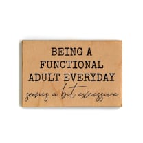 Being a Functional Adult Everyday Is a Bit Excessive Refrigerator Wood Magnets | 2" x 3"