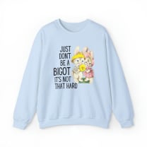 Just Don't Be A Bigot It's Not That Hard Unisex Heavy Blend™ Crewneck Sweatshirt Sizes SM-5XL | Plus Size Available