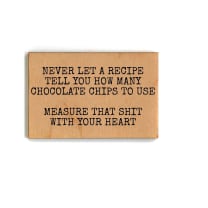 Never Let A Recipe Tell You How Many Chocolate Chips To Use Funny Wood Refrigerator Magnet | 2" x 3"