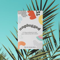 Unplugged: A Workbook to Reset Your Relationship w/ Screens