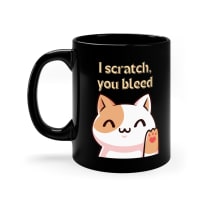 I Scratch You Bleed 11oz Black Mug