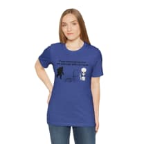 If You Wanna Be My Lover Unisex Jersey Short Sleeve Tee | Bigfoot Dinosaur Alien