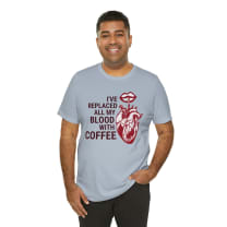 I've Replaced All My Blood With Coffee Jersey Short Sleeve Tee [Multiple Colors and Sizes]