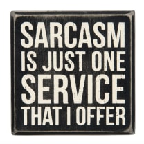 Sarcasm Is Just One Service That I Offer Mini Box Sign in Wood with White Lettering