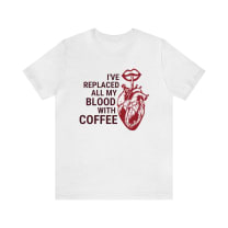 I've Replaced All My Blood With Coffee Jersey Short Sleeve Tee [Multiple Colors and Sizes]