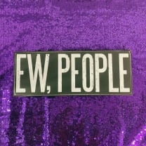 Ew, People Wooden Box Sign | Black with White Lettering 10.5" Long