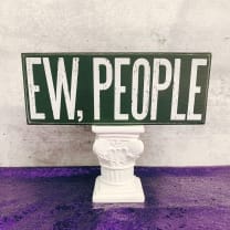 Ew, People Wooden Box Sign | Black with White Lettering 10.5" Long